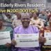 FG, Rivers Govt Empower 500 Elderly Citizens with ₦200,000 Each 6 FG, Rivers Govt Empower 500 Elderly Citizens with ₦200,000 Each