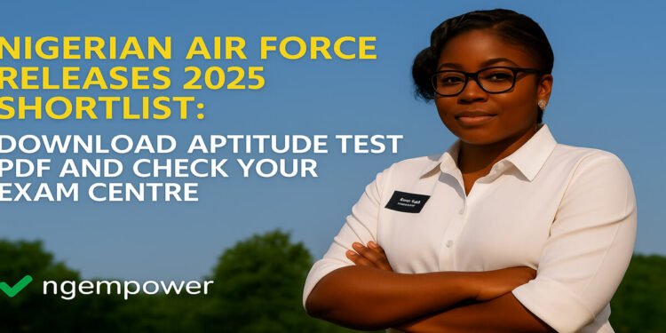 Nigerian Air Force Releases 2025 Shortlist: Download Aptitude Test PDF and Check Your Exam Centre 1 Nigerian Air Force Releases 2025 Shortlist