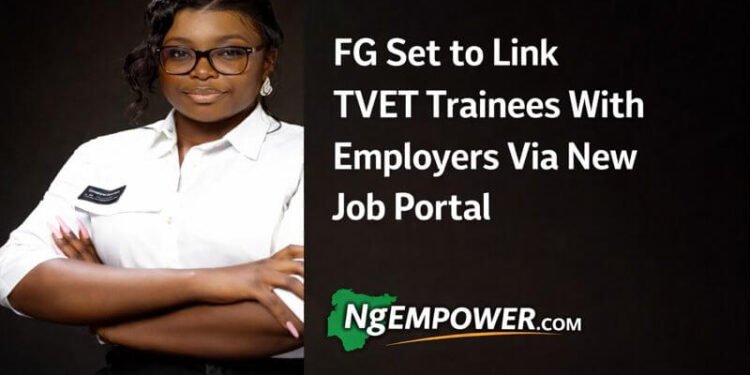 FG to Link TVET Trainees With Employers Via New Job Portal