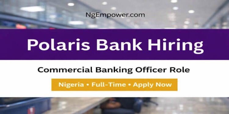 Apply Now: Polaris Bank Commercial Banking Officer Recruitment 2026 (Multiple Locations in Nigeria) 1 Polaris Bank Commercial Banking Officer Recruitment